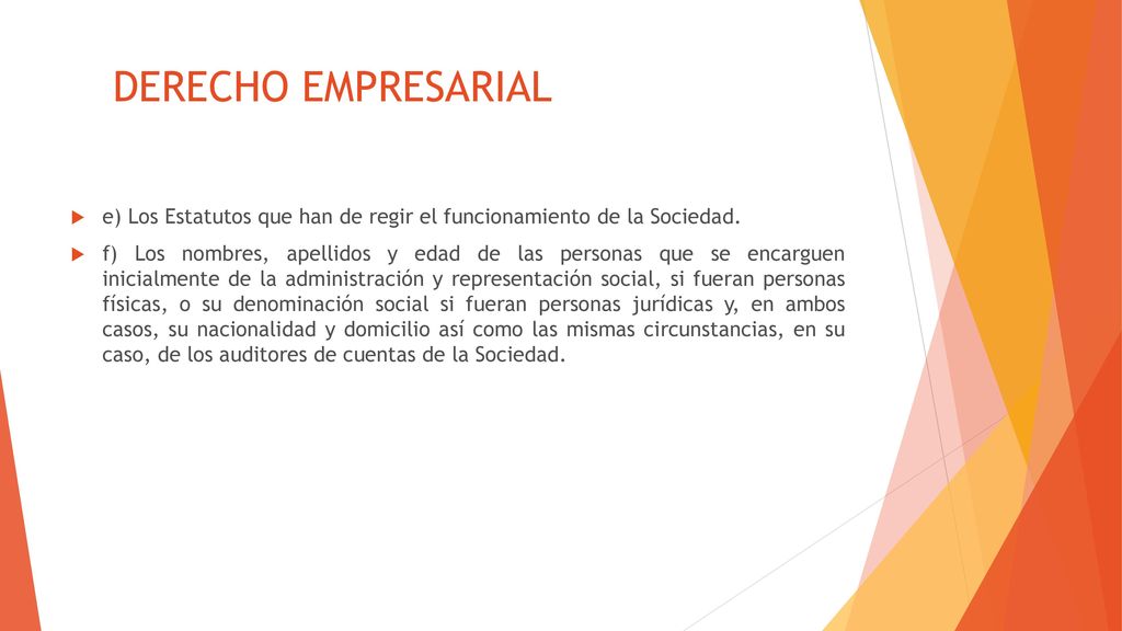 DERECHO EMPRESARIAL e) Los Estatutos que han de regir el funcionamiento de la Sociedad.