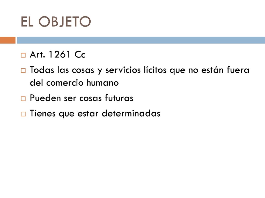 EL OBJETO Art Cc. Todas las cosas y servicios lícitos que no están fuera del comercio humano.