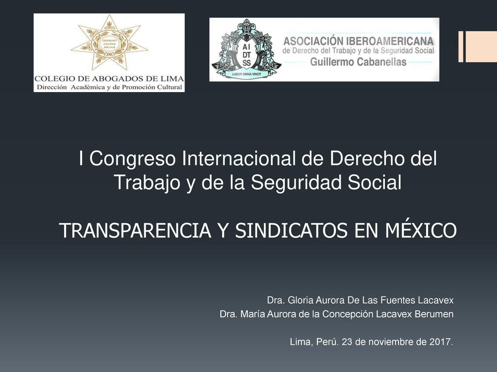 I Congreso Internacional de Derecho del Trabajo y de la Seguridad Social TRANSPARENCIA Y SINDICATOS EN MÉXICO