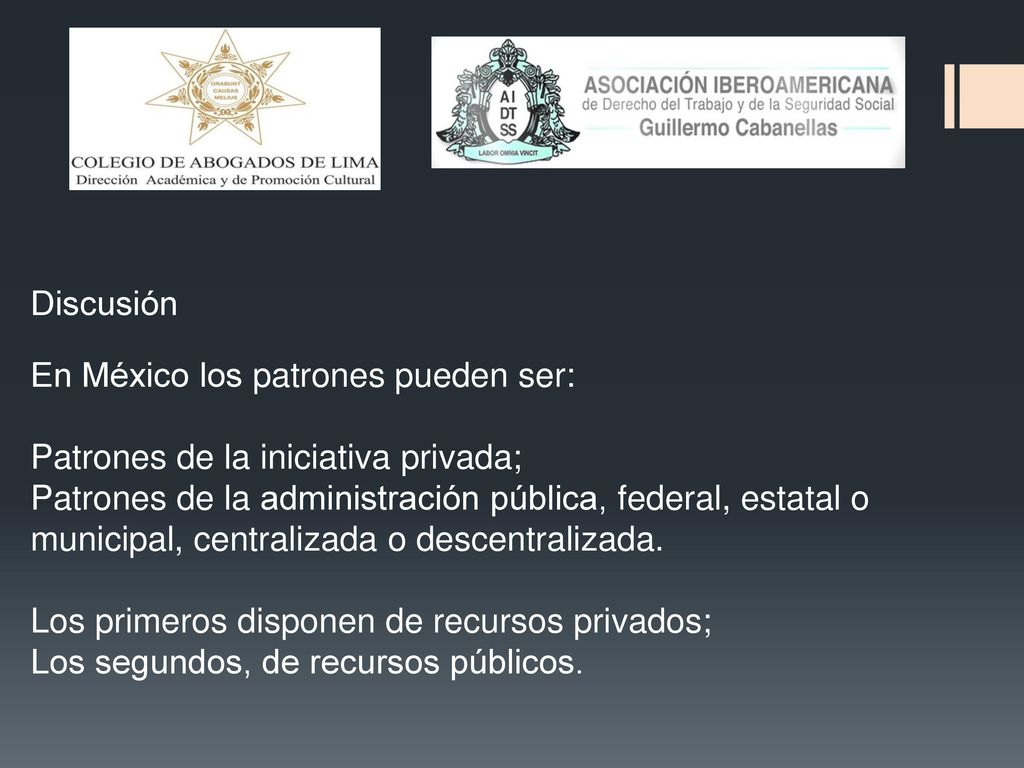 Discusión En México los patrones pueden ser: Patrones de la iniciativa privada;