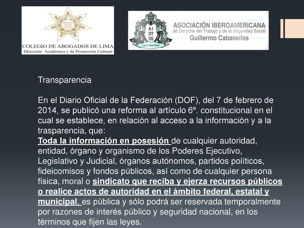 Transparencia En el Diario Oficial de la Federación (DOF), del 7 de febrero de 2014, se publicó una reforma al artículo 6º.