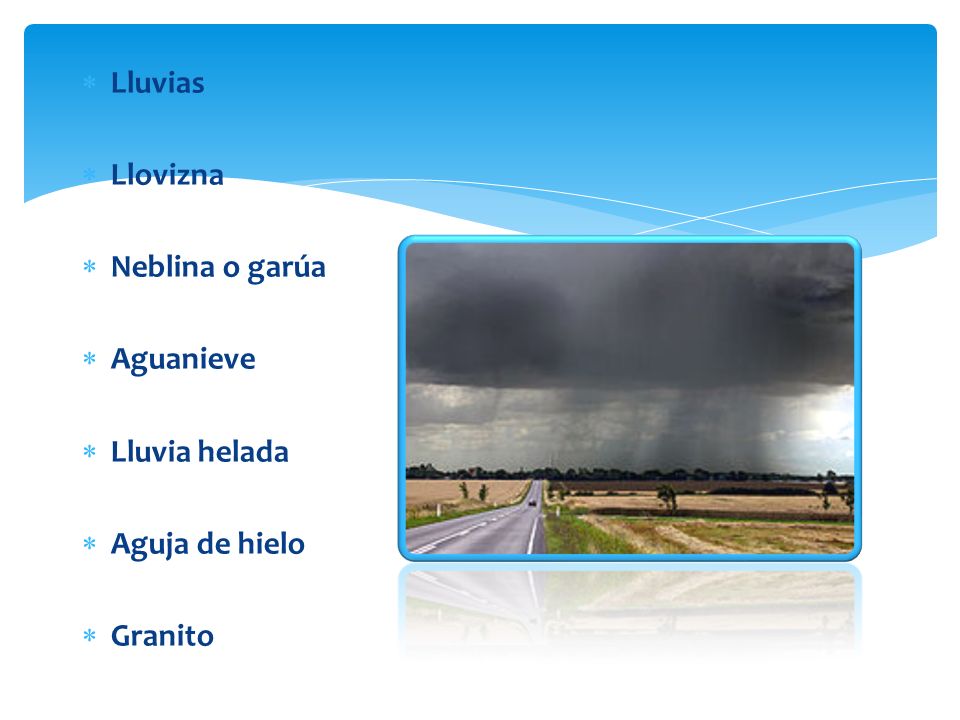 Lluvias Llovizna Neblina o garúa Aguanieve Lluvia helada Aguja de hielo Granito