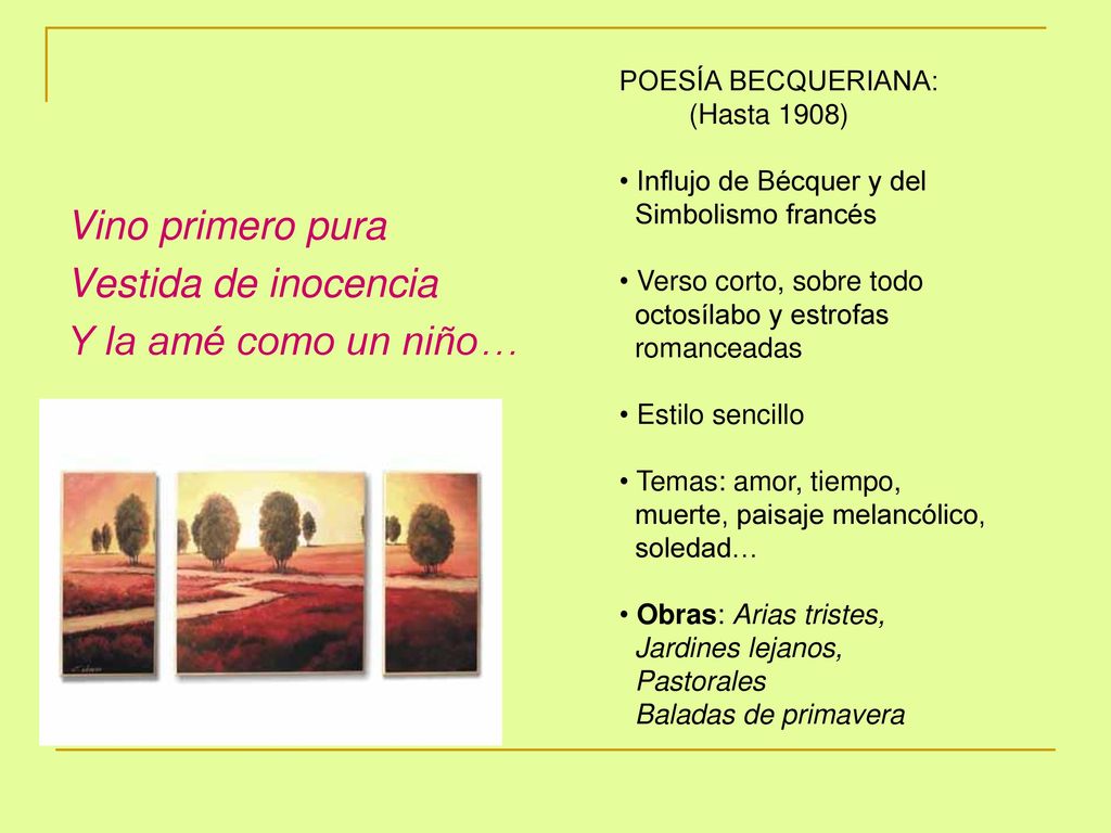 Vino primero pura Vestida de inocencia Y la amé como un niño…