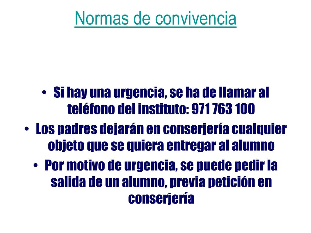 Normas de convivencia Si hay una urgencia, se ha de llamar al teléfono del instituto: