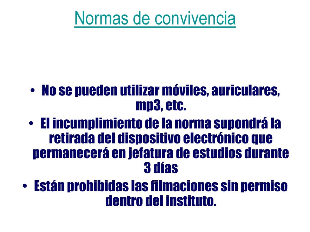 Normas de convivencia No se pueden utilizar móviles, auriculares, mp3, etc.