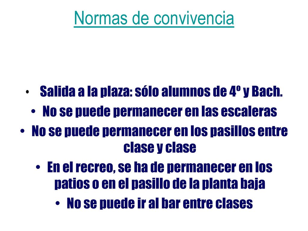 Normas de convivencia Salida a la plaza: sólo alumnos de 4º y Bach.