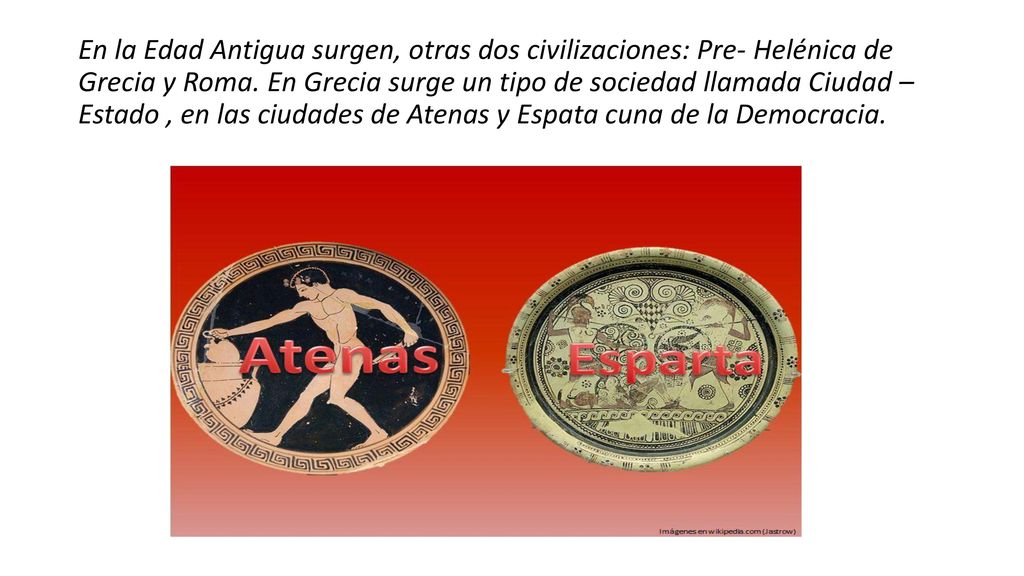 En la Edad Antigua surgen, otras dos civilizaciones: Pre- Helénica de Grecia y Roma.