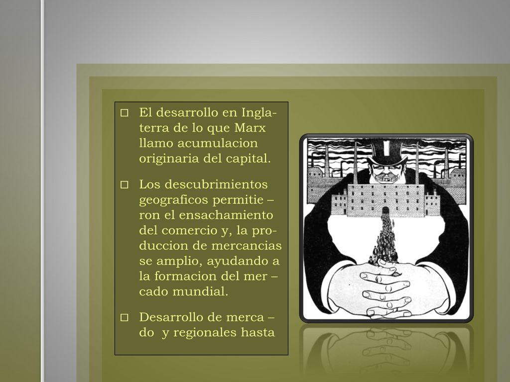 El desarrollo en Ingla- terra de lo que Marx llamo acumulacion originaria del capital.