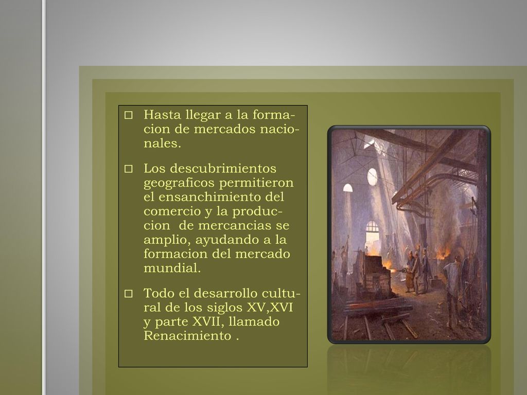 Hasta llegar a la forma- cion de mercados nacio- nales.