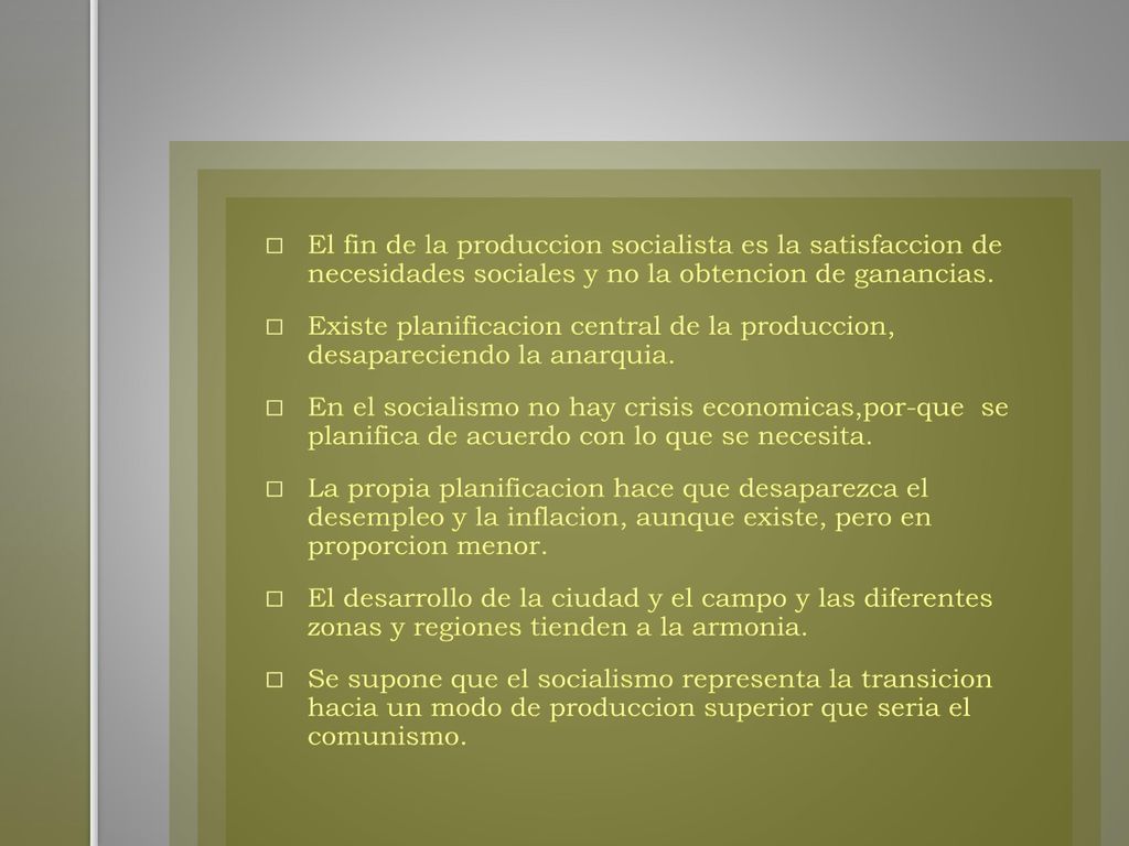 El fin de la produccion socialista es la satisfaccion de necesidades sociales y no la obtencion de ganancias.