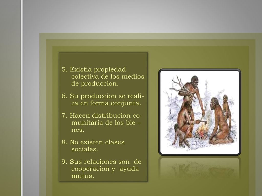 5. Existia propiedad colectiva de los medios de produccion. 6
