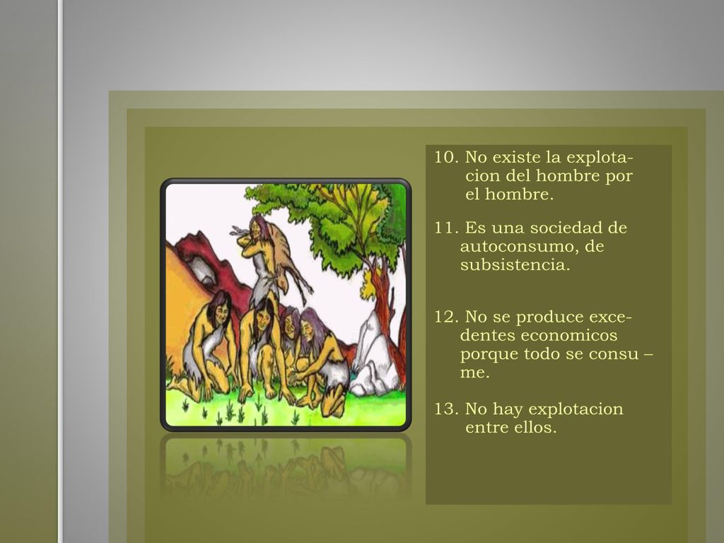 10. No existe la explota- cion del hombre por el hombre. 11
