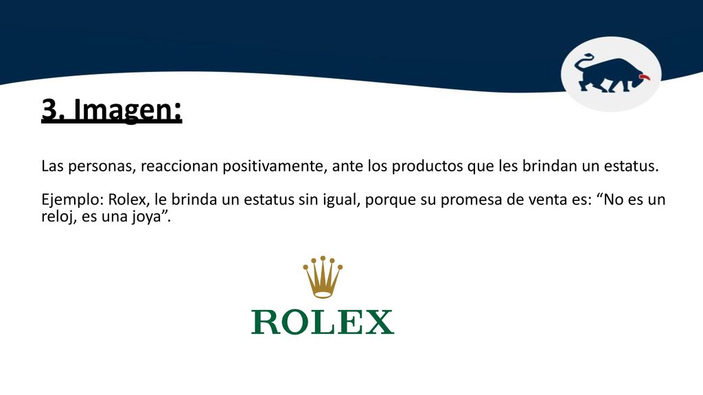 3. Imagen: Las personas, reaccionan positivamente, ante los productos que les brindan un estatus.