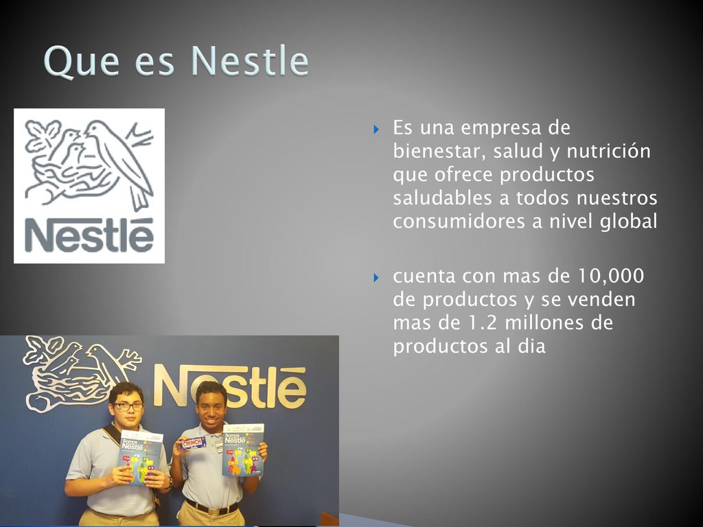 Que es Nestle Es una empresa de bienestar, salud y nutrición que ofrece productos saludables a todos nuestros consumidores a nivel global.