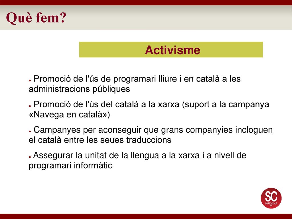 Què fem Activisme. Promoció de l ús de programari lliure i en català a les administracions públiques.