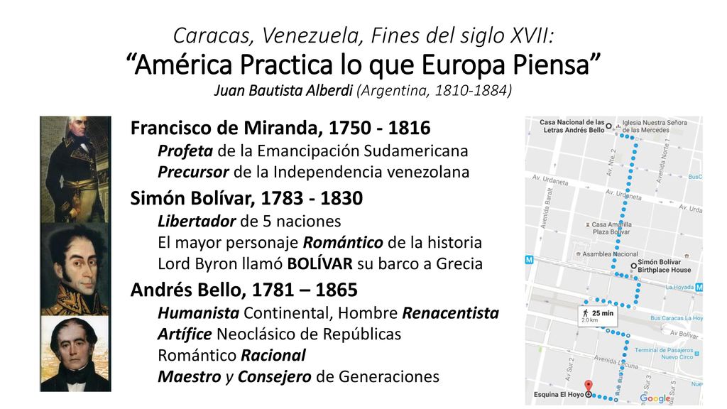 Caracas, Venezuela, Fines del siglo XVII: América Practica lo que Europa Piensa Juan Bautista Alberdi (Argentina, )