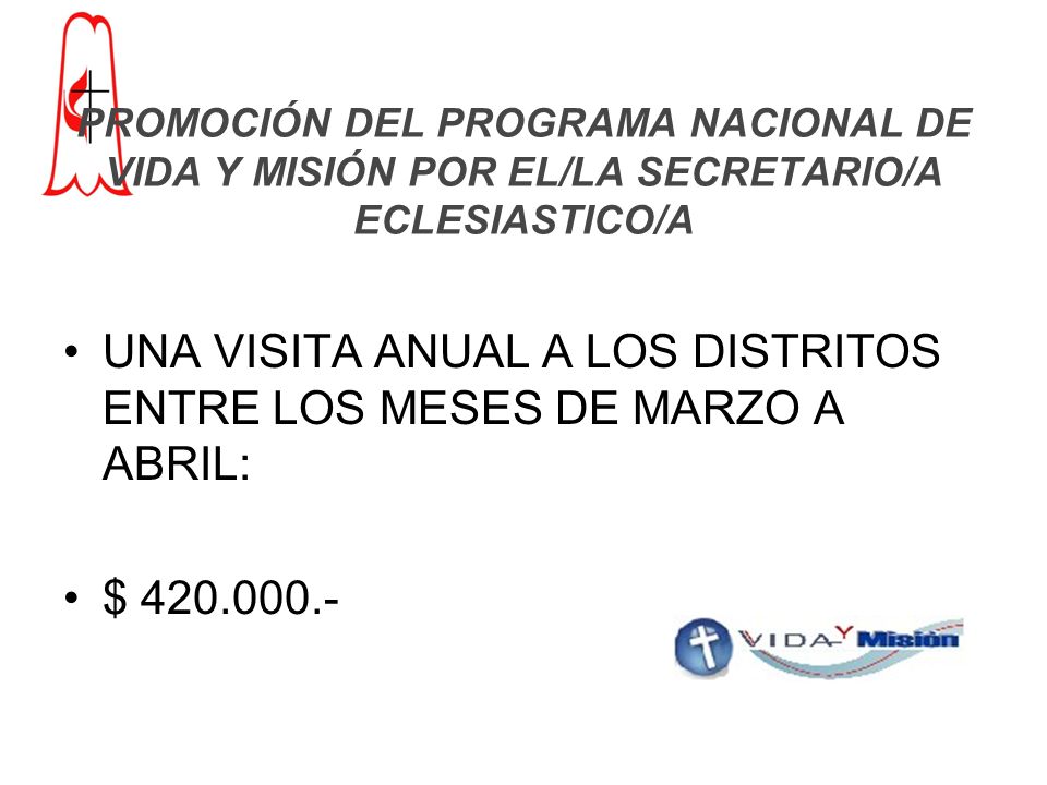 UNA VISITA ANUAL A LOS DISTRITOS ENTRE LOS MESES DE MARZO A ABRIL: