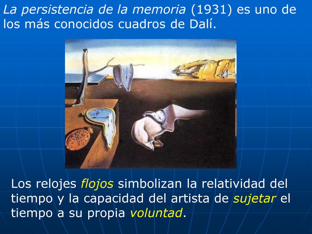 La persistencia de la memoria (1931) es uno de los más conocidos cuadros de Dalí.