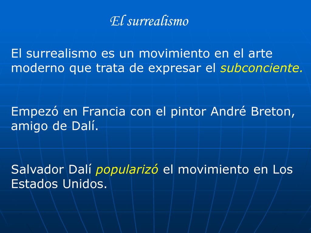 El surrealismo El surrealismo es un movimiento en el arte moderno que trata de expresar el subconciente.