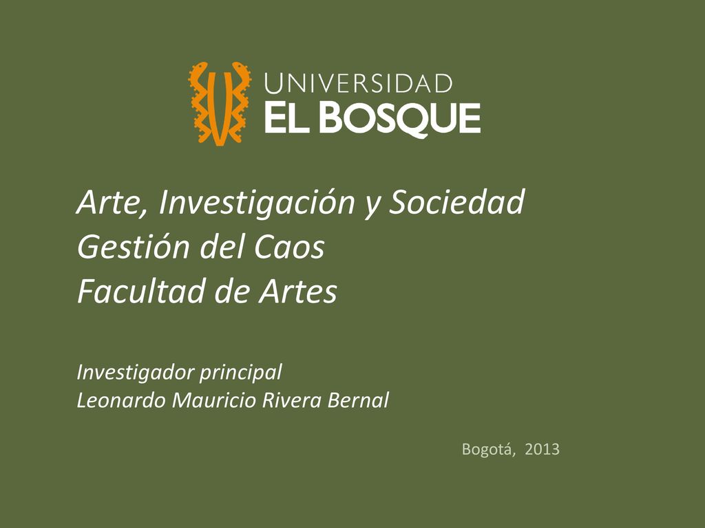 Arte, Investigación y Sociedad Gestión del Caos Facultad de Artes