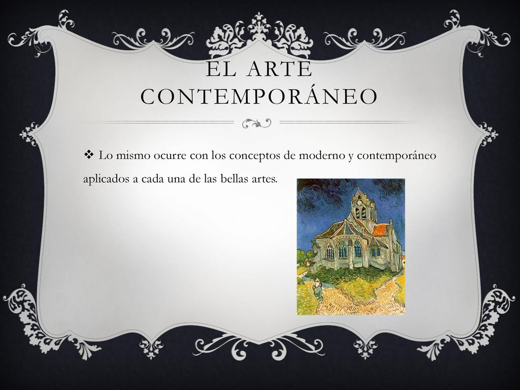 El arte contemporáneo Lo mismo ocurre con los conceptos de moderno y contemporáneo aplicados a cada una de las bellas artes.