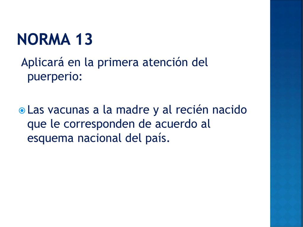 Norma 13 Aplicará en la primera atención del puerperio: