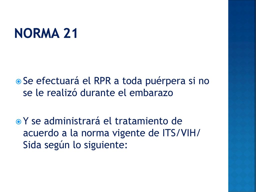 Norma 21 Se efectuará el RPR a toda puérpera si no se le realizó durante el embarazo.