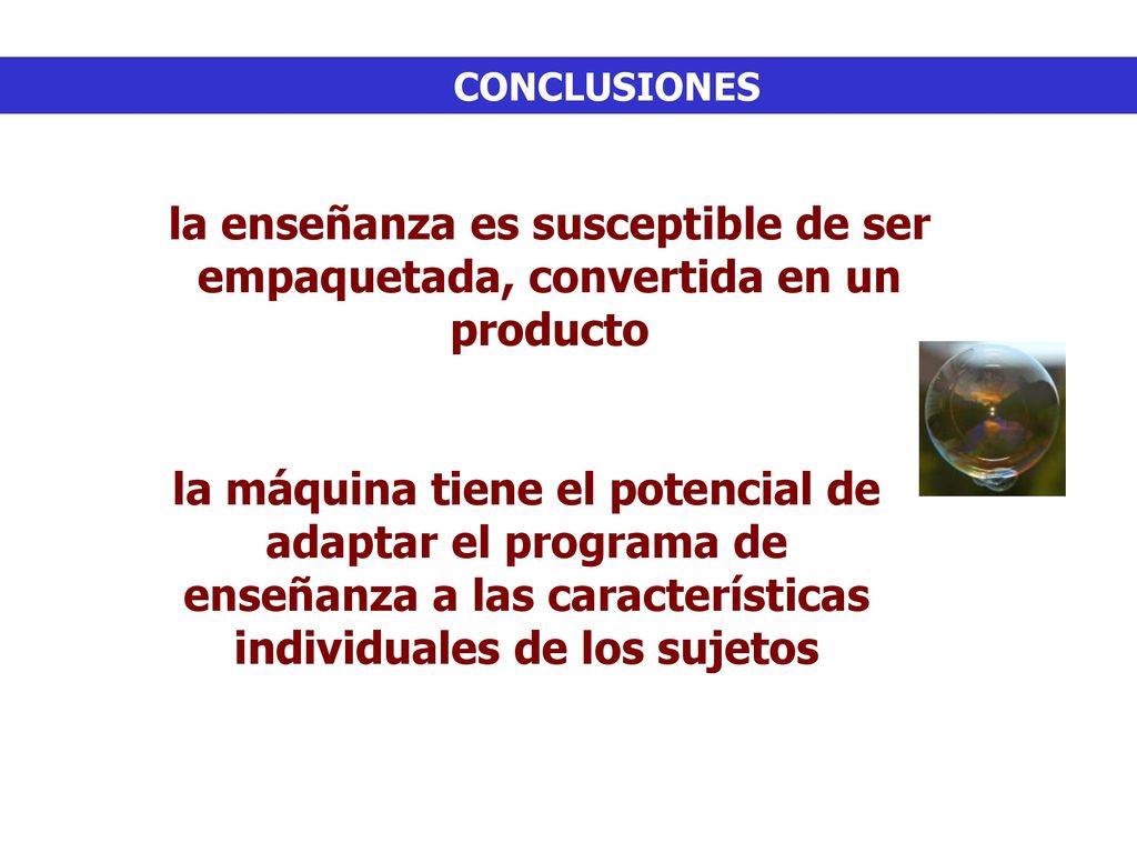 CONCLUSIONES la enseñanza es susceptible de ser empaquetada, convertida en un producto.