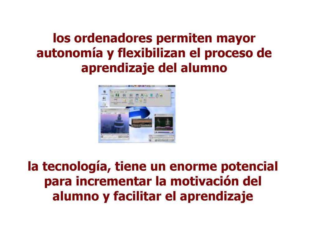 los ordenadores permiten mayor autonomía y flexibilizan el proceso de aprendizaje del alumno