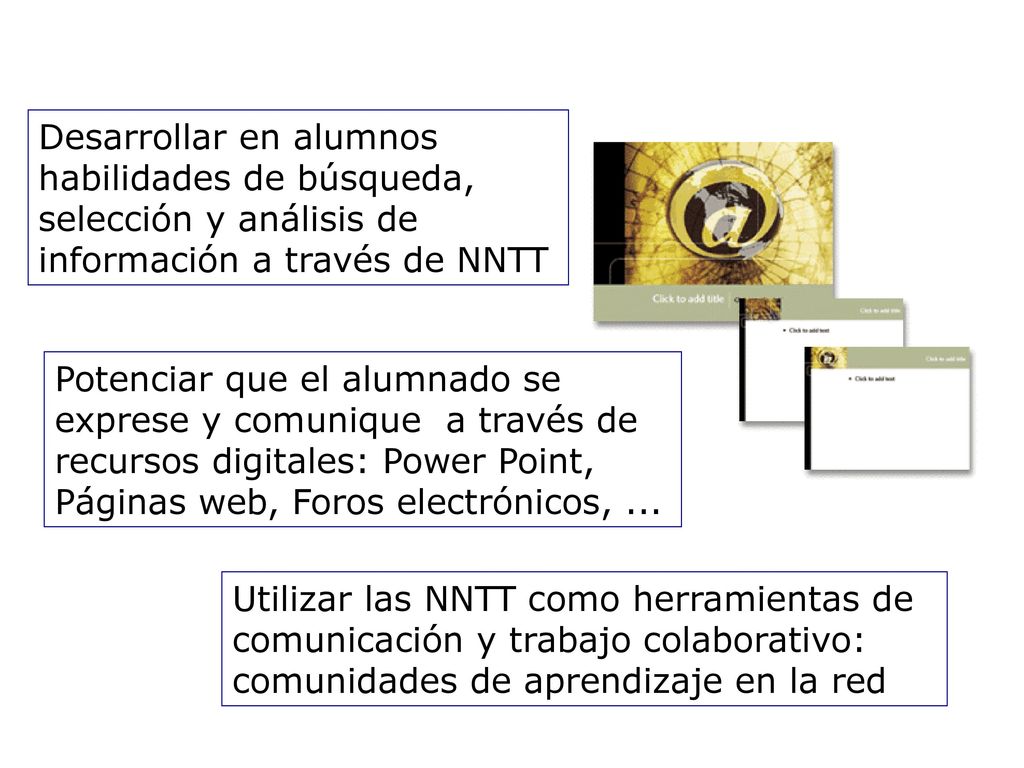 Desarrollar en alumnos habilidades de búsqueda, selección y análisis de información a través de NNTT