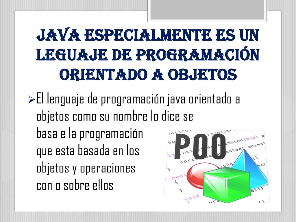 Java especialmente es un leguaje de programación orientado a objetos