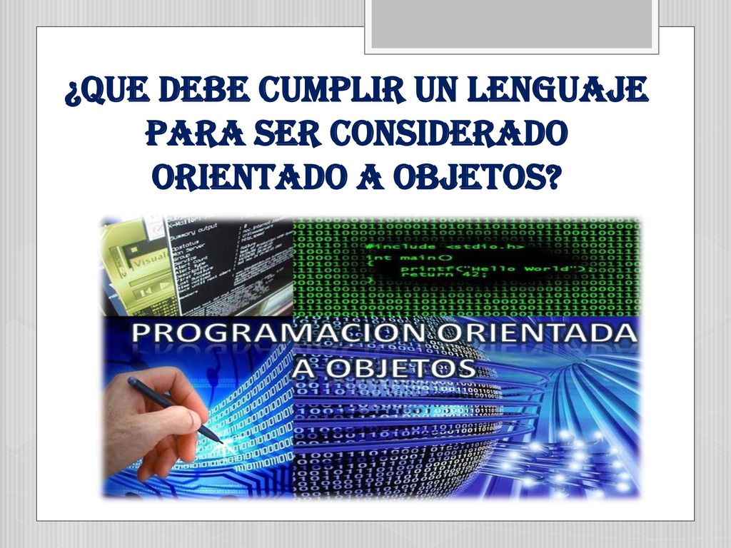 ¿QUE DEBE CUMPLIR UN lenguaje PARA SER CONSIDERADO ORIENTADO A OBJETOS