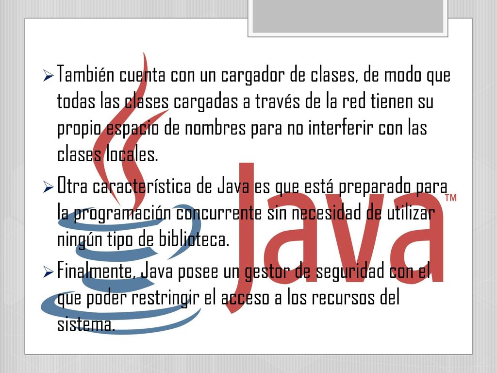También cuenta con un cargador de clases, de modo que todas las clases cargadas a través de la red tienen su propio espacio de nombres para no interferir con las clases locales.