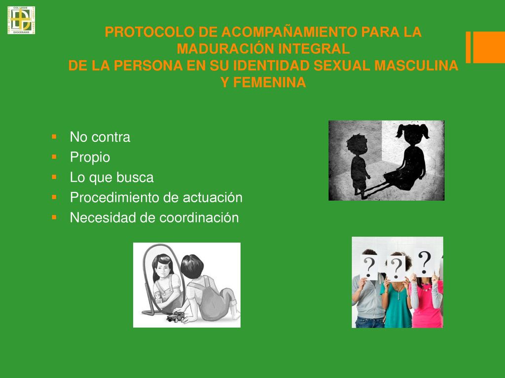 PROTOCOLO DE ACOMPAÑAMIENTO PARA LA MADURACIÓN INTEGRAL DE LA PERSONA EN SU IDENTIDAD SEXUAL MASCULINA Y FEMENINA