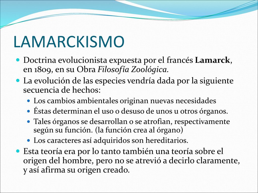 LAMARCKISMO Doctrina evolucionista expuesta por el francés Lamarck, en 1809, en su Obra Filosofía Zoológica.