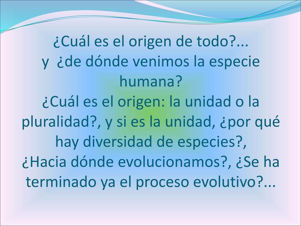 ¿Cuál es el origen de todo. y ¿de dónde venimos la especie humana