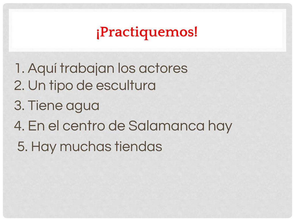 ¡Practiquemos! 5. Hay muchas tiendas 1. Aquí trabajan los actores