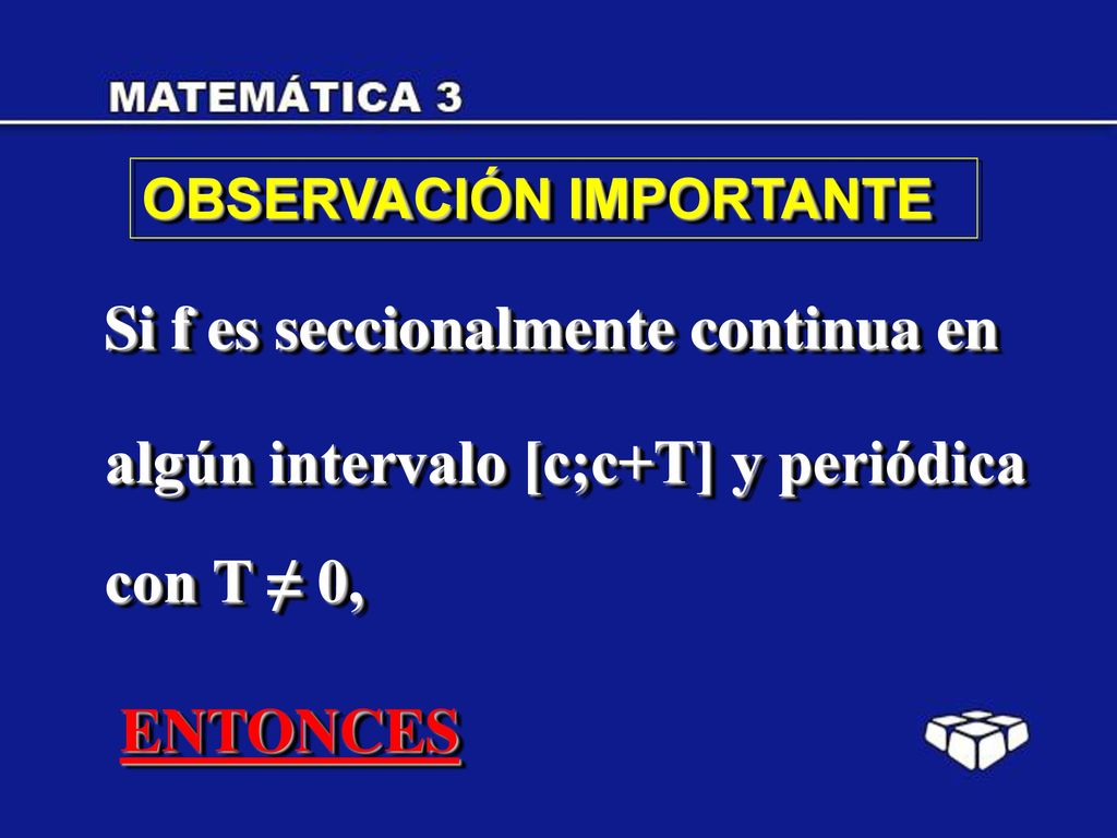 algún intervalo [c;c+T] y periódica con T ≠ 0, ENTONCES
