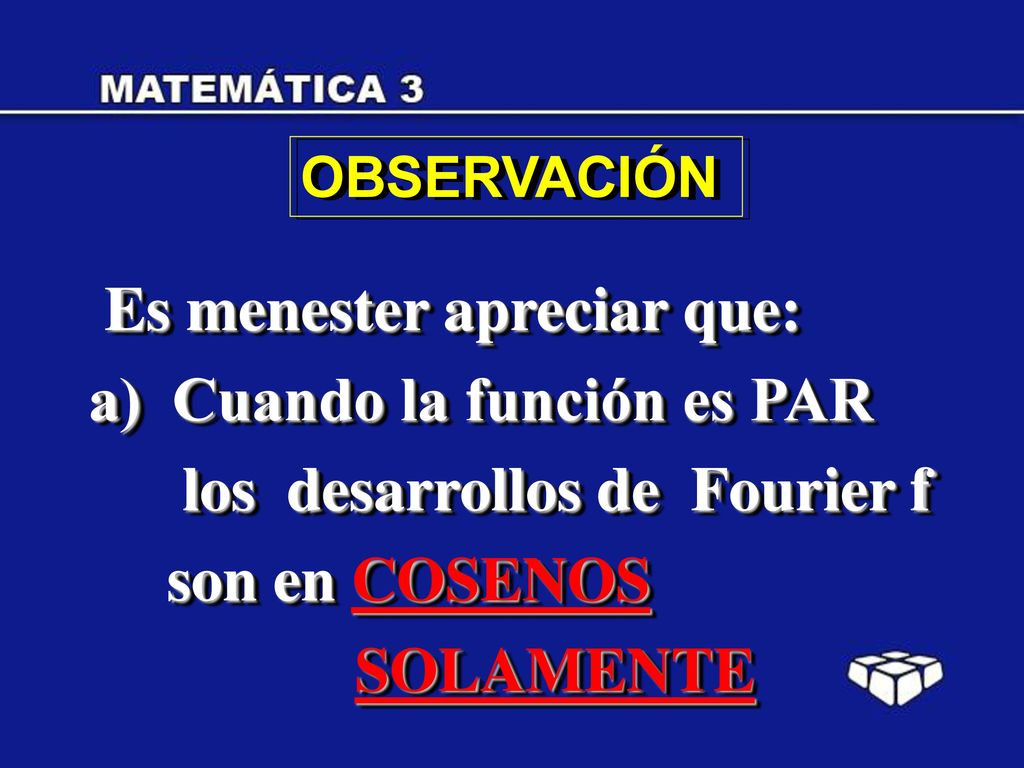 Es menester apreciar que: a) Cuando la función es PAR