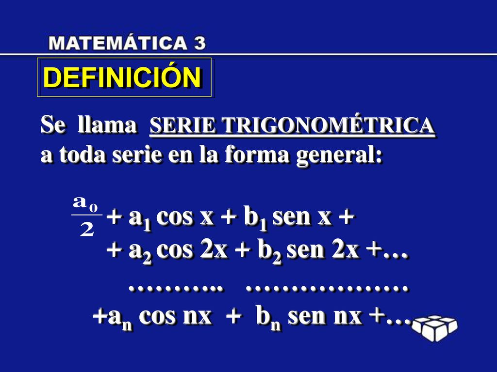 DEFINICIÓN + a1 cos x + b1 sen x + + a2 cos 2x + b2 sen 2x +…