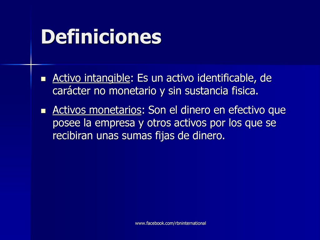 Definiciones Activo intangible: Es un activo identificable, de carácter no monetario y sin sustancia fisica.