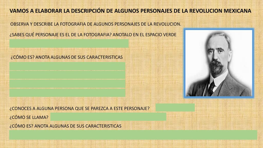 VAMOS A ELABORAR LA DESCRIPCIÓN DE ALGUNOS PERSONAJES DE LA REVOLUCION MEXICANA