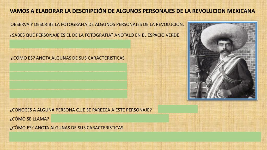 VAMOS A ELABORAR LA DESCRIPCIÓN DE ALGUNOS PERSONAJES DE LA REVOLUCION MEXICANA