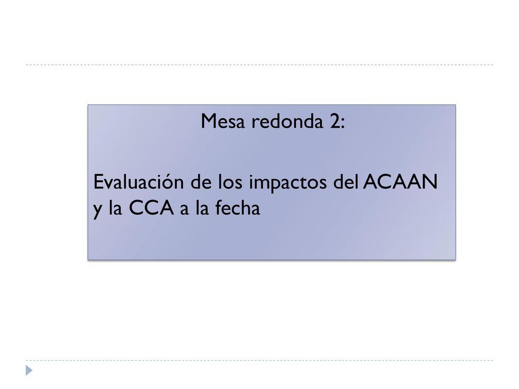 Mesa redonda 2: Evaluación de los impactos del ACAAN y la CCA a la fecha