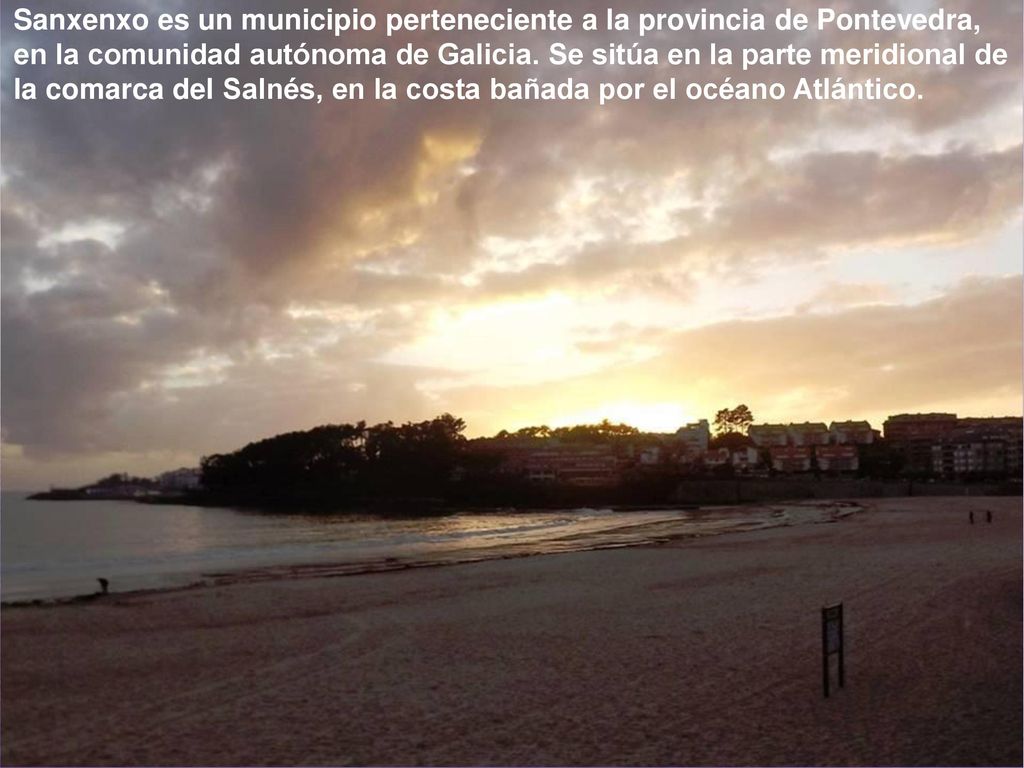 Sanxenxo es un municipio perteneciente a la provincia de Pontevedra, en la comunidad autónoma de Galicia.