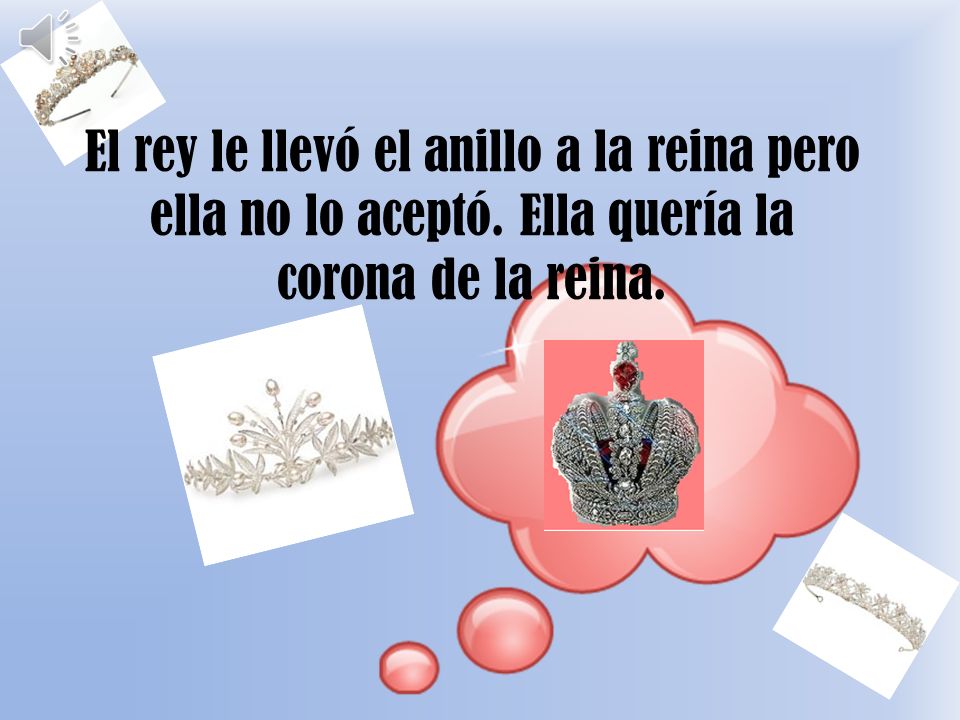 El rey le llevó el anillo a la reina pero ella no lo aceptó