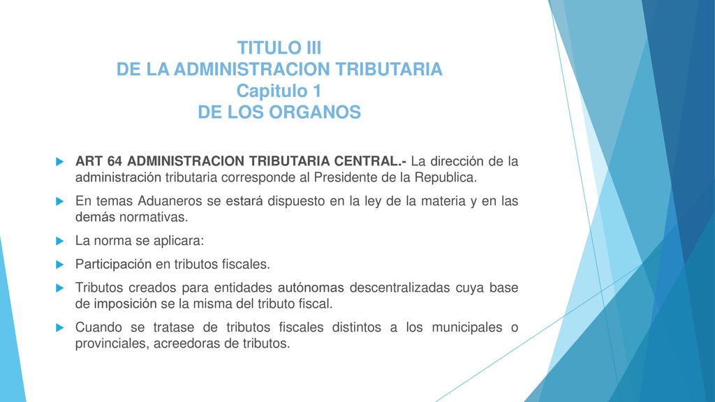 TITULO III DE LA ADMINISTRACION TRIBUTARIA Capitulo 1 DE LOS ORGANOS