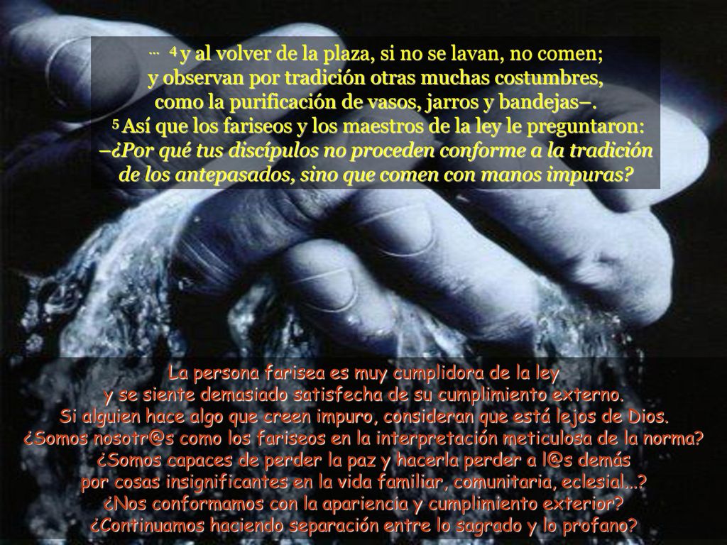 ... 4 y al volver de la plaza, si no se lavan, no comen;