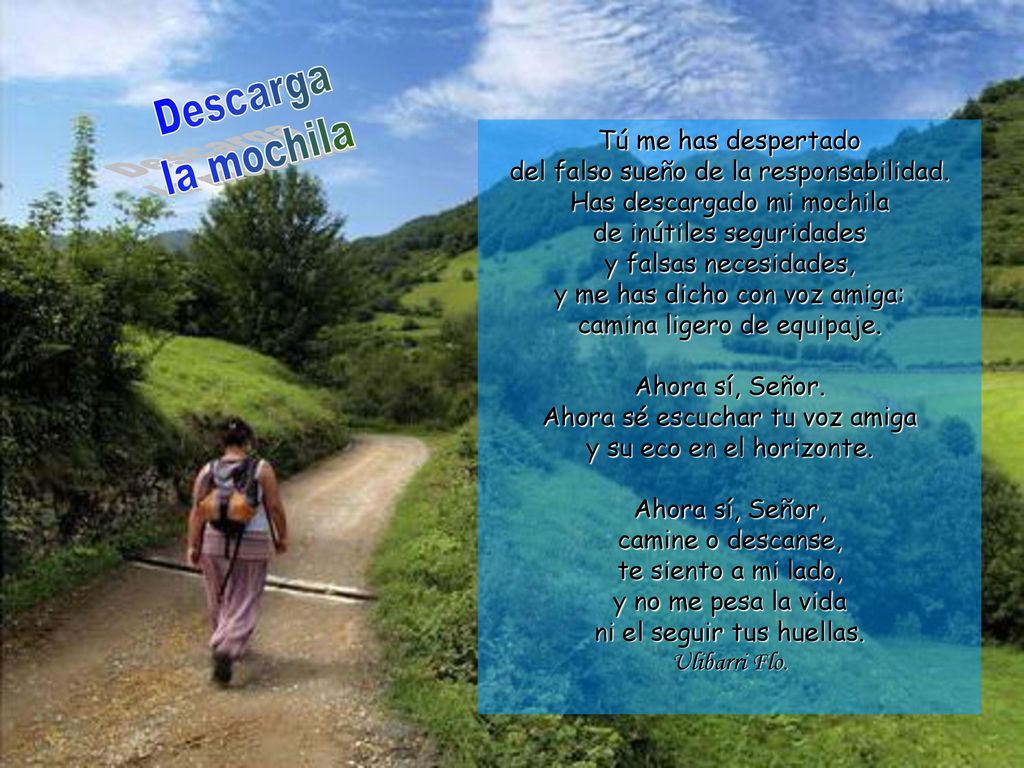 Descarga la mochila. Tú me has despertado del falso sueño de la responsabilidad.