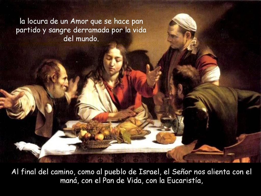 la locura de un Amor que se hace pan partido y sangre derramada por la vida del mundo.
